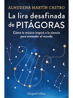LIRA DESAFINADA DE PITÁGORAS. CÓMO LA MÚSICA INSPIRÓ A LA CIENCIA PARA ENTEND