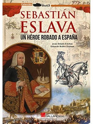 SEBASTIAN ESLAVA UN HEROE ROBADO A ESPAÑA