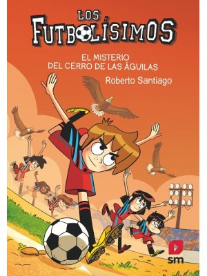 FUTBOLISIMOS /21 EL MISTERIO DEL CERRO DE LAS ÁGUILAS