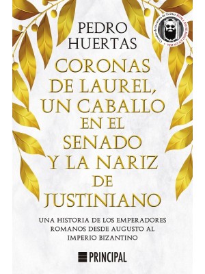 CORONAS DE LAUREL, UN CABALLO EN EL SENADO Y LA NARIZ DE JUSTINIANO