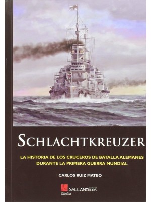 SCHLACHTKREUZER LA HISTORIA DE LOS CRUCEROS DE BATALLA