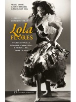LOLA FLORES. CULTURA POPULAR, MEMORIA SENTIMENTAL E HISTORIA DEL ESPECTÁCULO