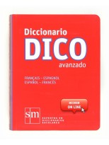 DICCIONARIO DICO AVANZADO. FRANÇAIS - ESPAGNOL / ESPAÑOL - FRANCÉS