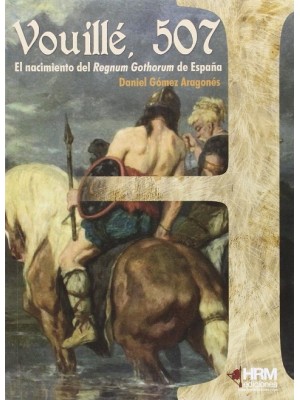 VOUILLE 507 EL NACIMIENTO DEL REGNUM GOTHORUM DE ESPAÑA