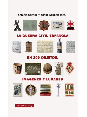 GUERRA CIVIL ESPAÑOLA EN CIEN OBJETOS, IMÁGENES Y LUGARES
