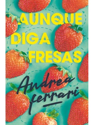 AUNQUE DIGA FRESAS