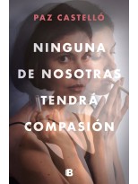 NINGUNA DE NOSOTRAS TENDRÁ COMPASIÓN