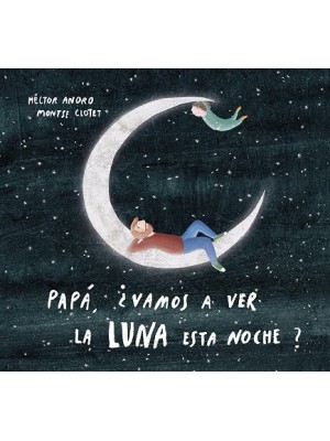 PAPÁ ¿VAMOS A VER LA LUNA ESTA NOCHE?
