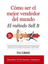 CÓMO SER EL MEJOR VENDEDOR DEL MUNDO. EL MÉTODO SELL IT