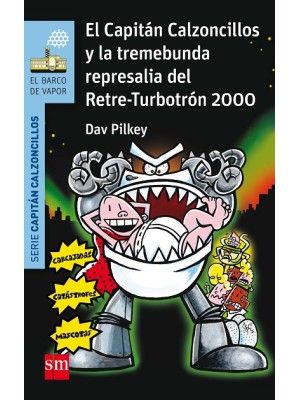 CAPITÁN CALZONCILLOS /15  Y LA TREMEBUNDA REPRESALIA DEL RETRE-TURBOTRÓN 2000
