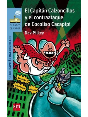 CAPITÁN CALZONCILLOS /13  Y EL CONTRAATAQUE DE COCOLISO CACAPIPI