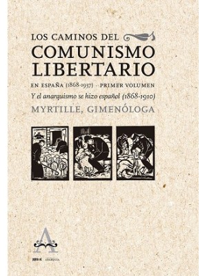 CAMINOS DEL COMUNISMO LIBERTARIO EN ESPAÑA (1868-1937)