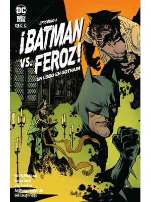 BATMAN VS. FEROZ!: UN LOBO EN GOTHAM NÚM. 6 DE 6