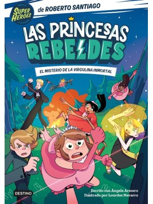 PRINCESAS REBELDES 1 EL MISTERIO DE LA VIRGULINA INMORTAL