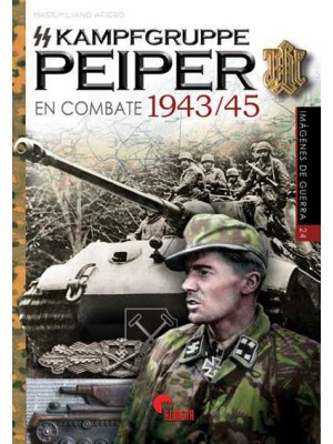 SS-KAMPFGRUPPE PEIPER EN COMBATE 1943-45